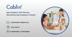 Best Pediatric PCD Pharma Manufacturing Company In Assam